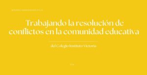 Trabajando la resolución de conflictos en la comunidad educativa del Colegio Instituto Victoria